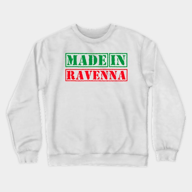 Made in Ravenna Italy Crewneck Sweatshirt by xesed